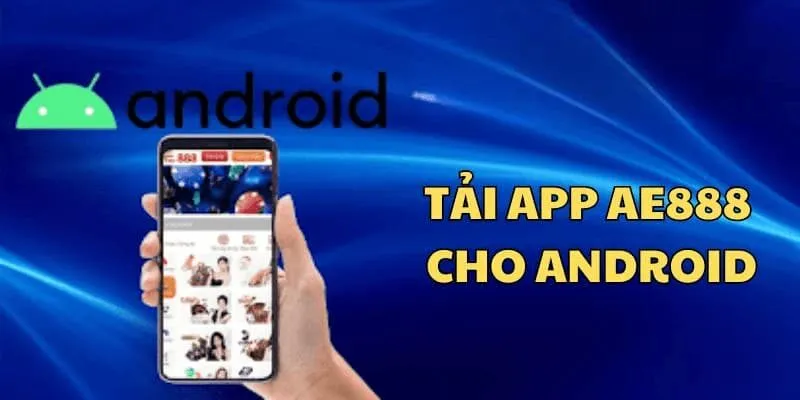 Tải app Ae888 - Hướng Dẫn Tải & Cài Đặt Chi Tiết Đơn Giản 2 Hướng dẫn thao tác tải app Ae888 và cài đặt nhanh chóng nhất